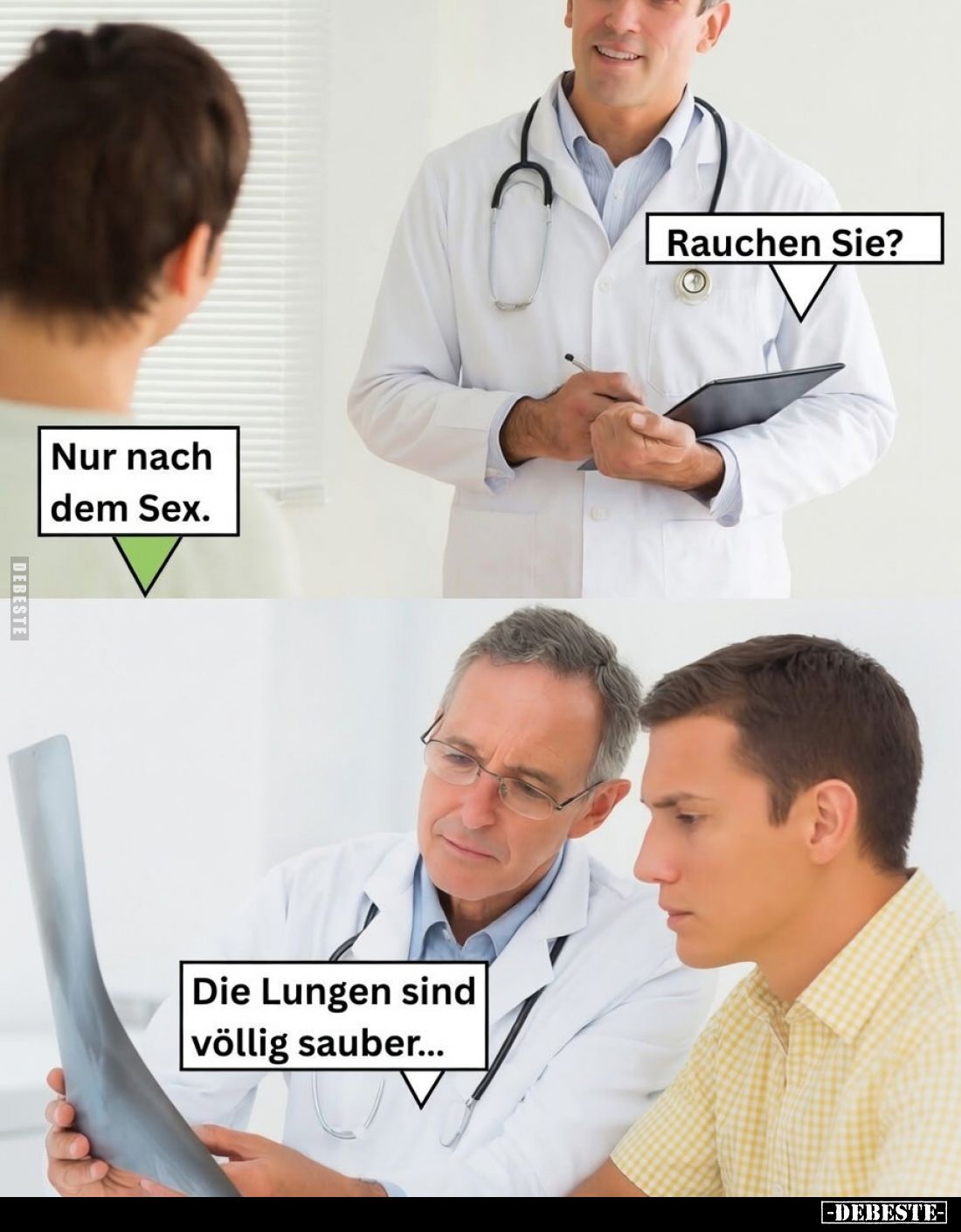 Rauchen Sie? -
Nur nach dem Sex. -
Die Lungen sind völlig sauber...