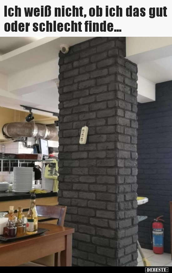Ich weiß nicht, ob ich das gut oder schlecht finde...