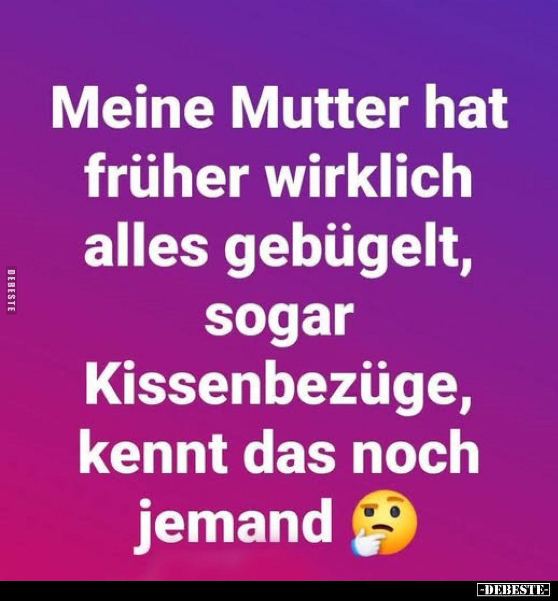 Meine Mutter hat früher wirklich alles gebügelt, sogar Kissenbezüge, kennt das noch jemand