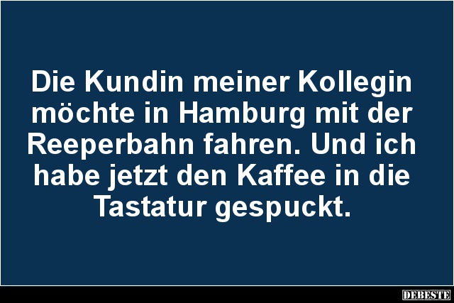 Die Kundin meiner Kollegin möchte in Hamburg.. - Lustige Bilder | DEBESTE.de