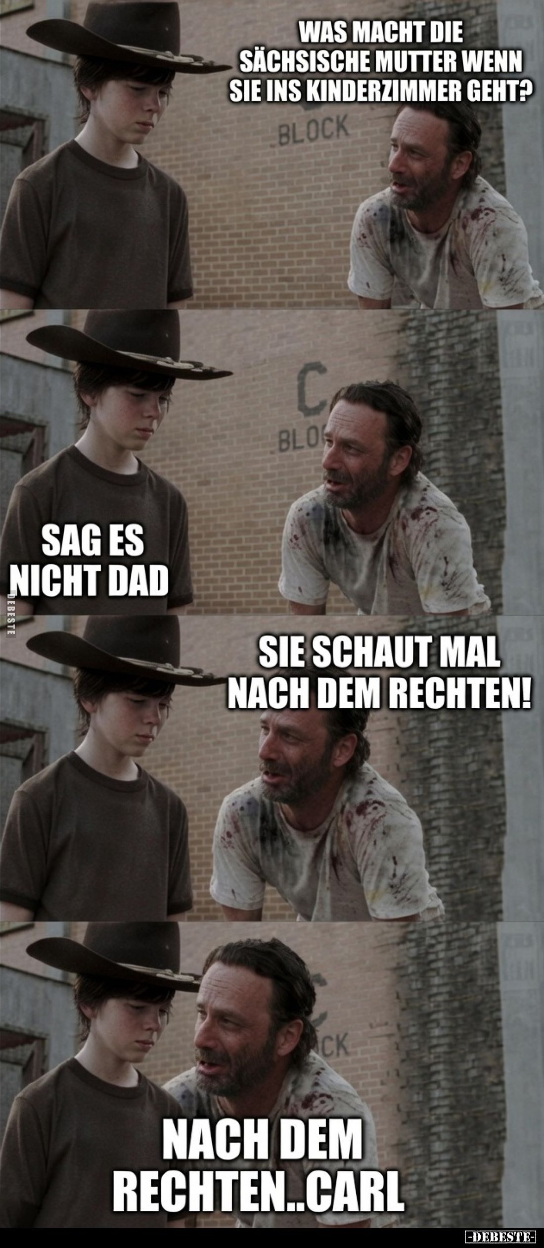 Was macht die sächsische Mutter wenn sie ins Kinderzimmer geht? -
Sag es nicht Dad. -
Sie schaut mal nach dem Rechten! -
N...