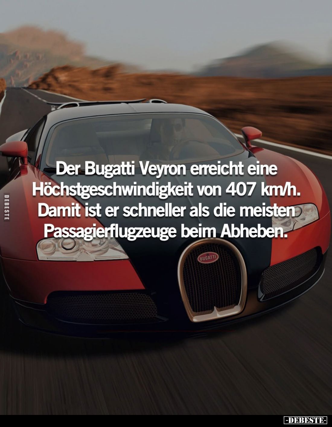 Der Bugatti Veyron erreicht eine Höchstgeschwindigkeit von 407 km/h.
Damit ist er schneller als die meisten Passagierflugzeu...