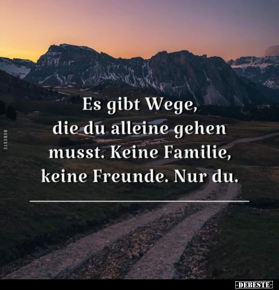 Es gibt Wege, die du alleine gehen musst.. - Lustige Bilder | DEBESTE.de