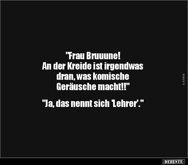 "Frau Bruuune! An der Kreide ist irgendwas dran, was.." - Lustige Bilder | DEBESTE.de