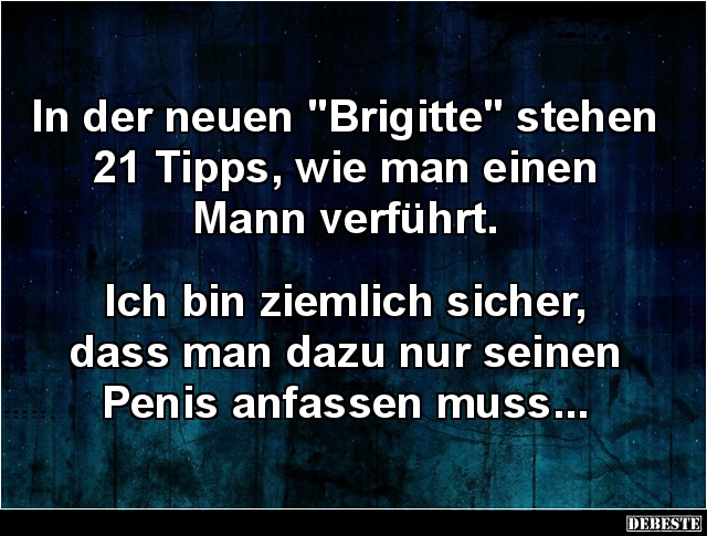 In der neuen "Brigitte" stehen 21 Tipps, wie man  einen Mann verführt.. - Lustige Bilder | DEBESTE.de