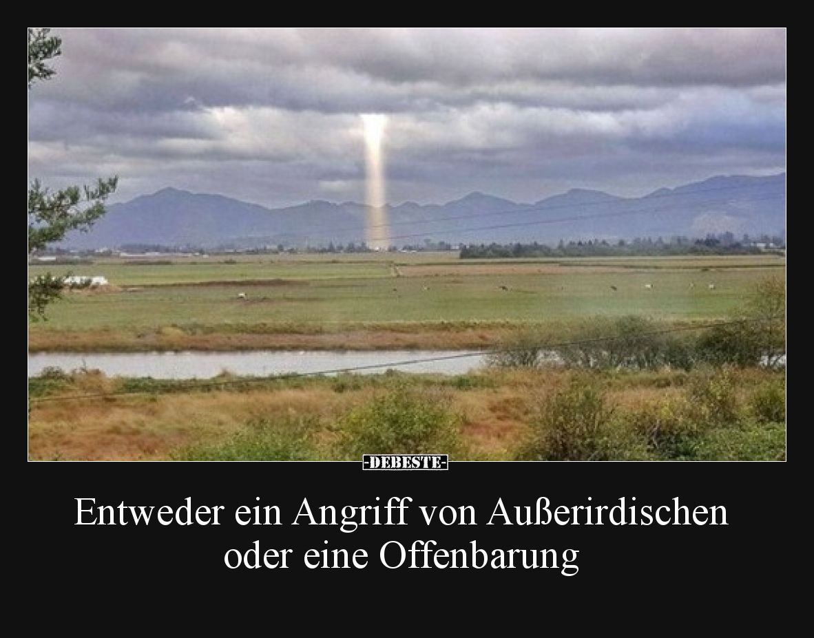 Entweder ein Angriff von Außerirdischen oder eine Offenbarung