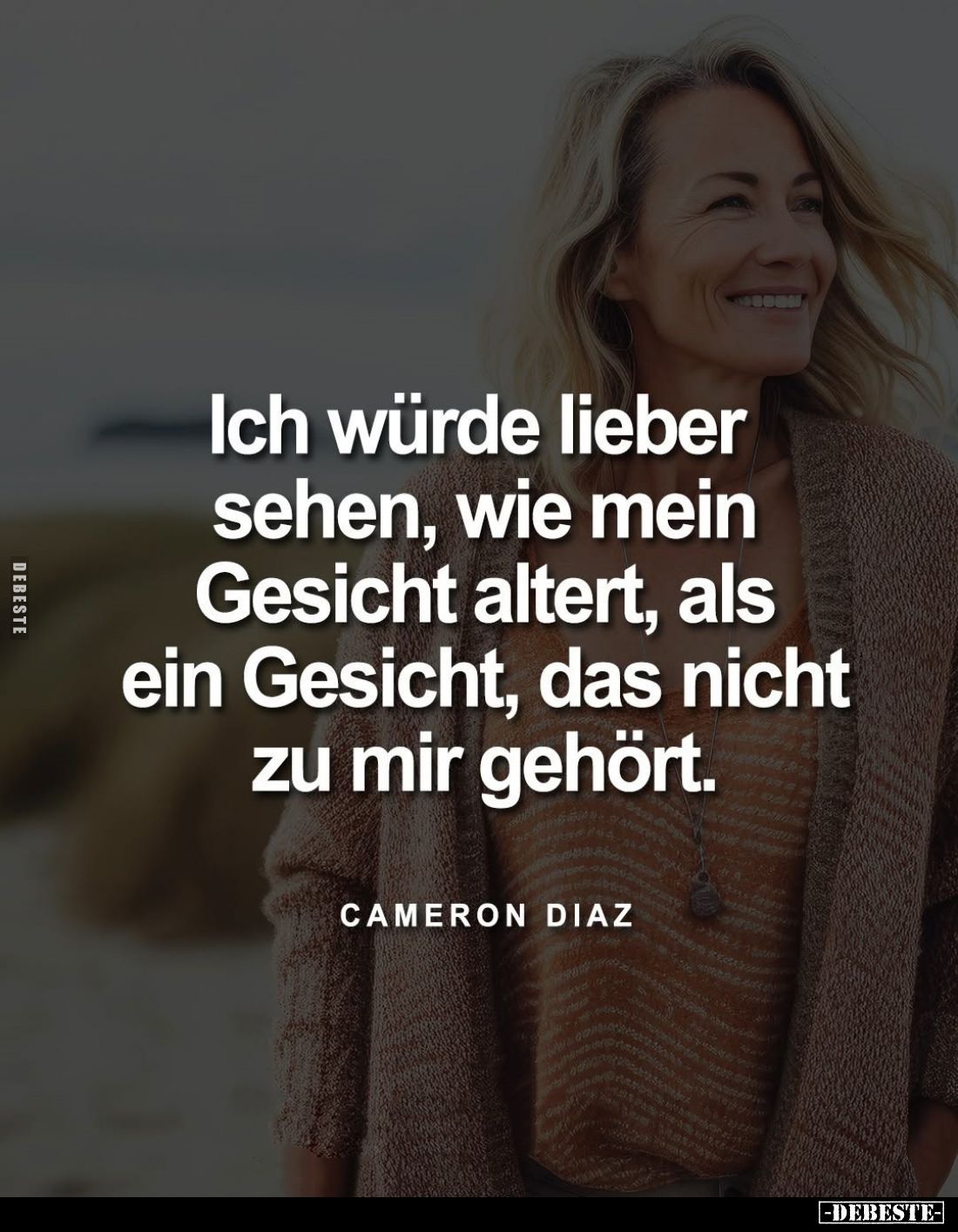 Ich würde lieber sehen, wie mein Gesicht altert, als ein Gesicht, das nicht zu mir gehört.