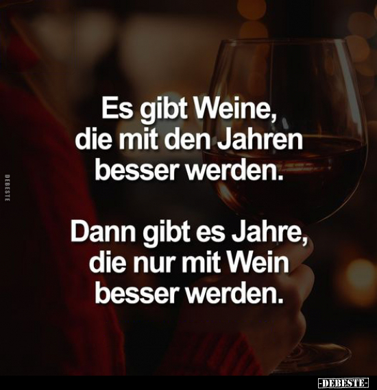 Es gibt Weine, die mit den Jahren besser werden.. - Lustige Bilder | DEBESTE.de