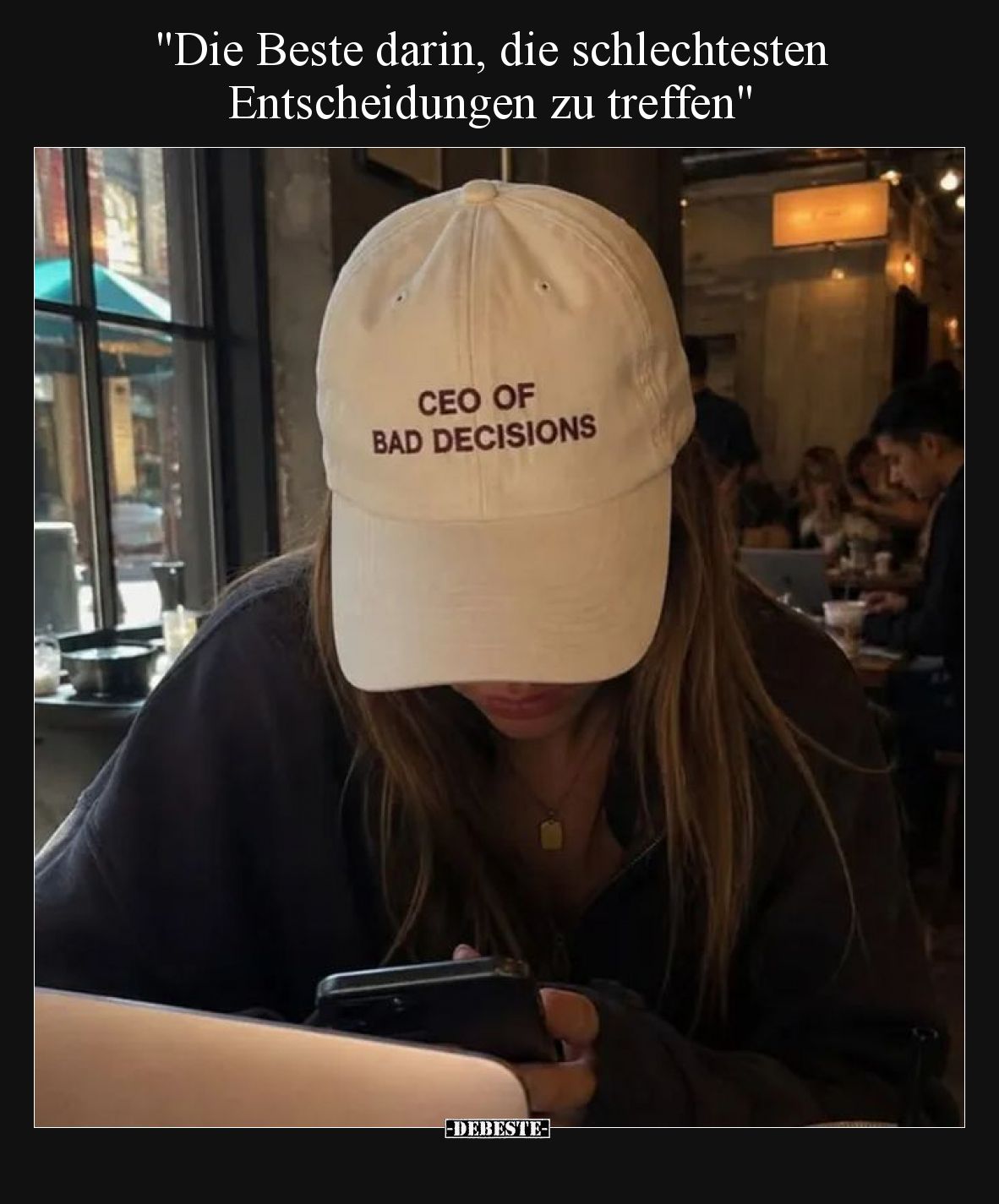 Die Beste darin, die schlechtesten Entscheidungen zu treffen