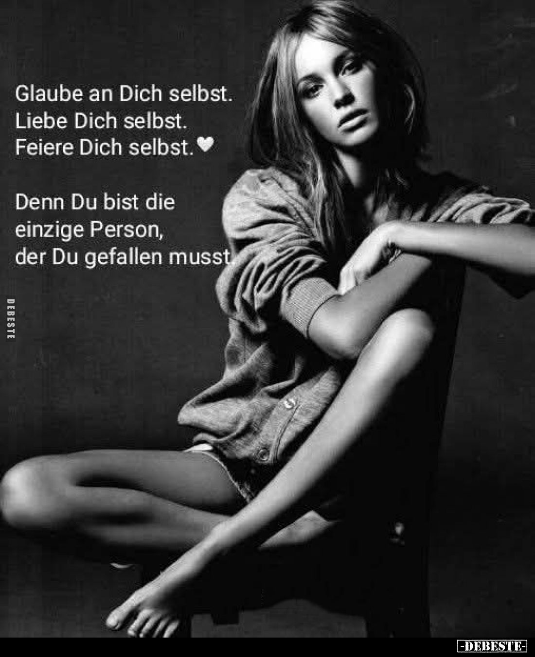 Glaube an Dich selbst. Liebe Dich selbst... - Lustige Bilder | DEBESTE.de