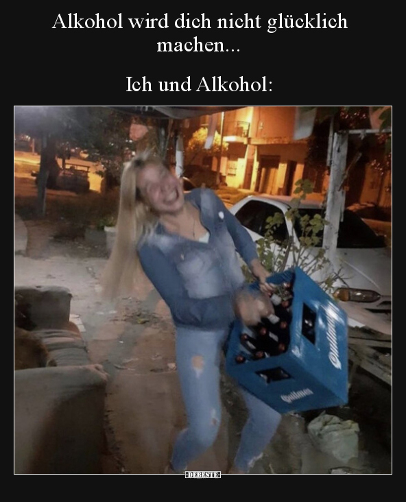 Alkohol wird dich nicht glücklich machen... - Lustige Bilder | DEBESTE.de
