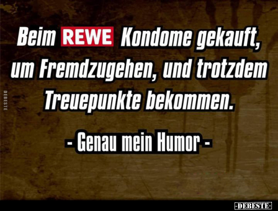 Beim REWE Kon*dome gekauft, um Fremdzugehen, und trotzdem.. - Lustige Bilder | DEBESTE.de