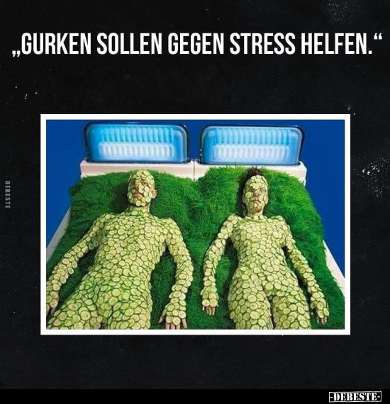Gurken sollen gegen Stress helfen... - Lustige Bilder | DEBESTE.de