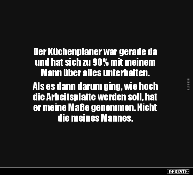 Der Küchenplaner war gerade da und hat sich zu 90%.. - Lustige Bilder | DEBESTE.de