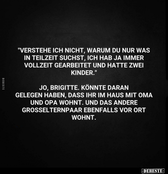 "Verstehe ich nicht, warum du nur was in Teilzeit suchst.." - Lustige Bilder | DEBESTE.de