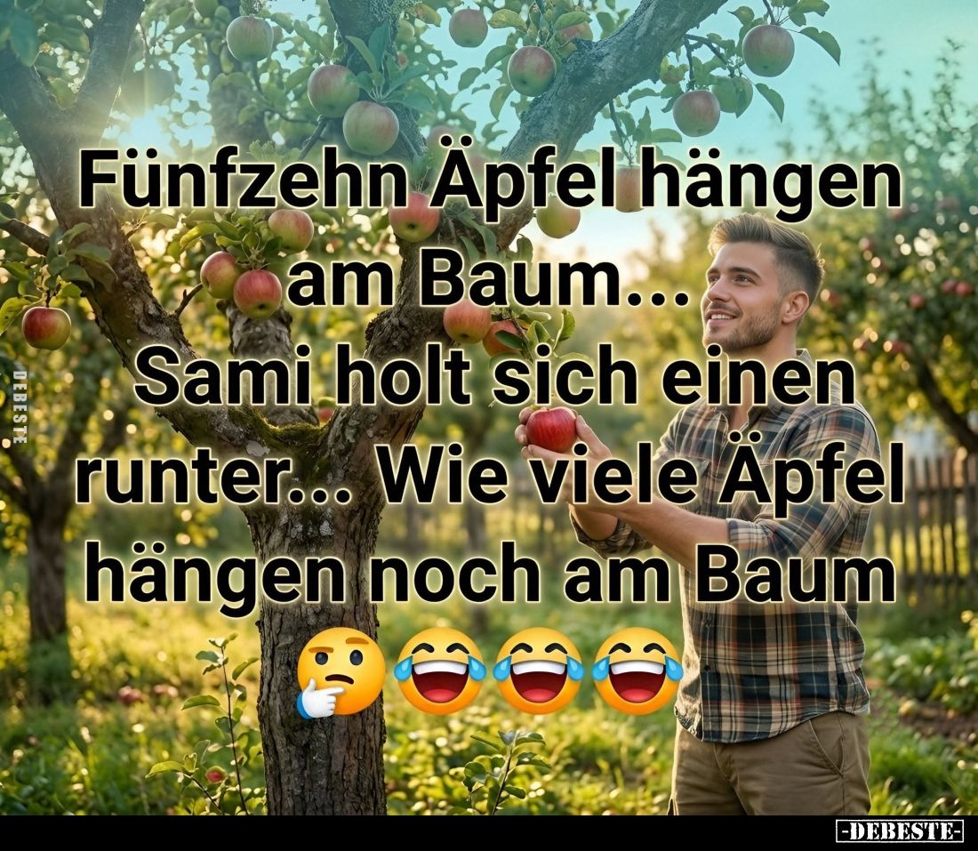 Fünfzehn Äpfel hängen am Baum...
Sami holt sich einen runter...
Wie viele Äpfel hängen noch am Baum?