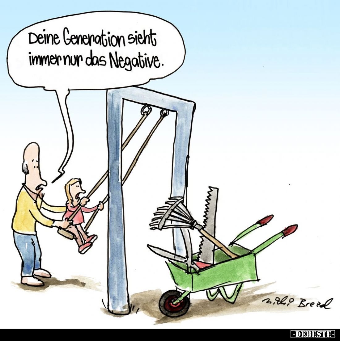 Deine Generation sieht immer nur das Negative.