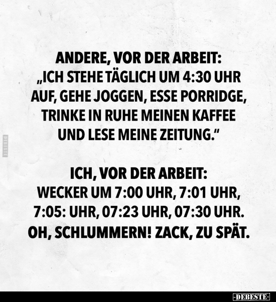 Andere, vor der Arbeit: "Ich stehe täglich um 4:30 Uhr auf.." - Lustige Bilder | DEBESTE.de