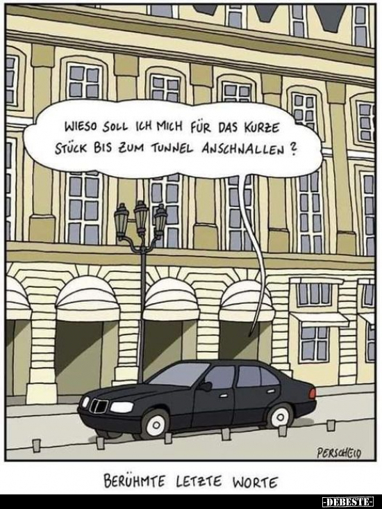 Wieso soll ich mich für das kurze Stück bis zum Tunnel.. - Lustige Bilder | DEBESTE.de