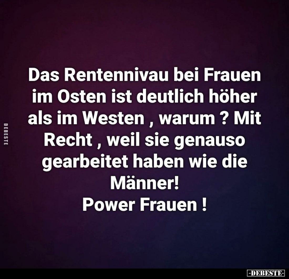 Das Rentenniveau bei Frauen im Osten ist deutlich höher als im Westen, warum? Mit Recht, weil sie genauso gearbeitet haben wi...