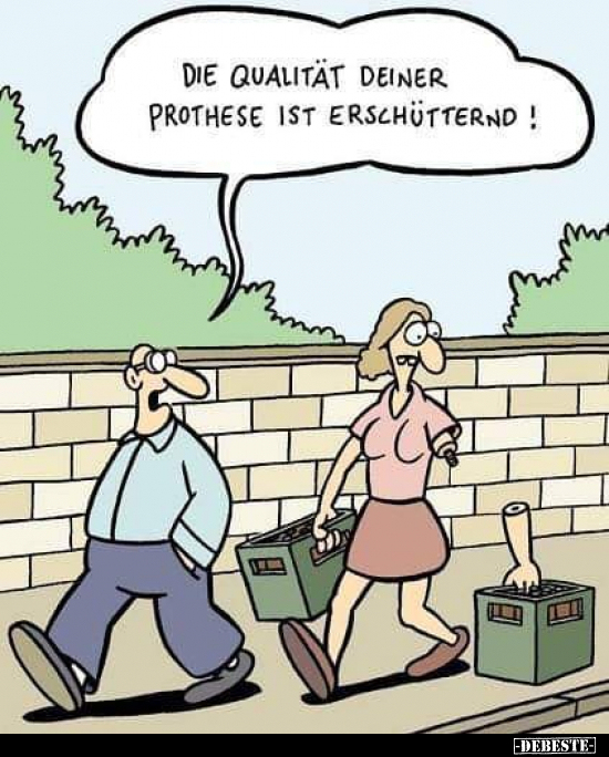 Die Qualität deiner Prothese ist erschütternd!.. - Lustige Bilder | DEBESTE.de