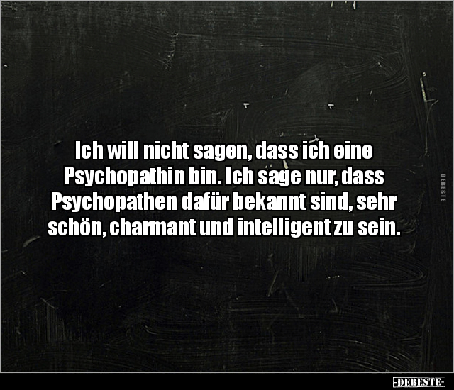 Ich will nicht sagen, dass ich eine Psychopathin bin... - Lustige Bilder | DEBESTE.de