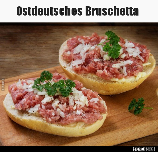 Ostdeutsches Bruschetta.. - Lustige Bilder | DEBESTE.de