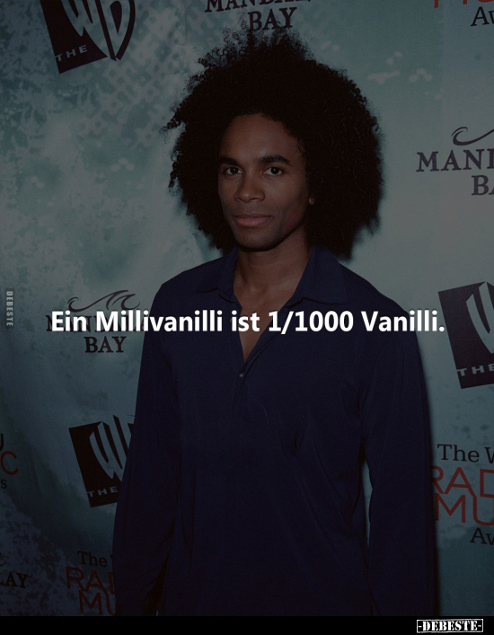 Ein Millivanilli ist 1/1000 Vanilli.
