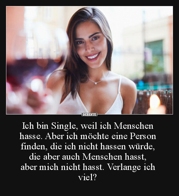 Ich bin Single, weil ich Menschen hasse. Aber ich möchte.. - Lustige Bilder | DEBESTE.de