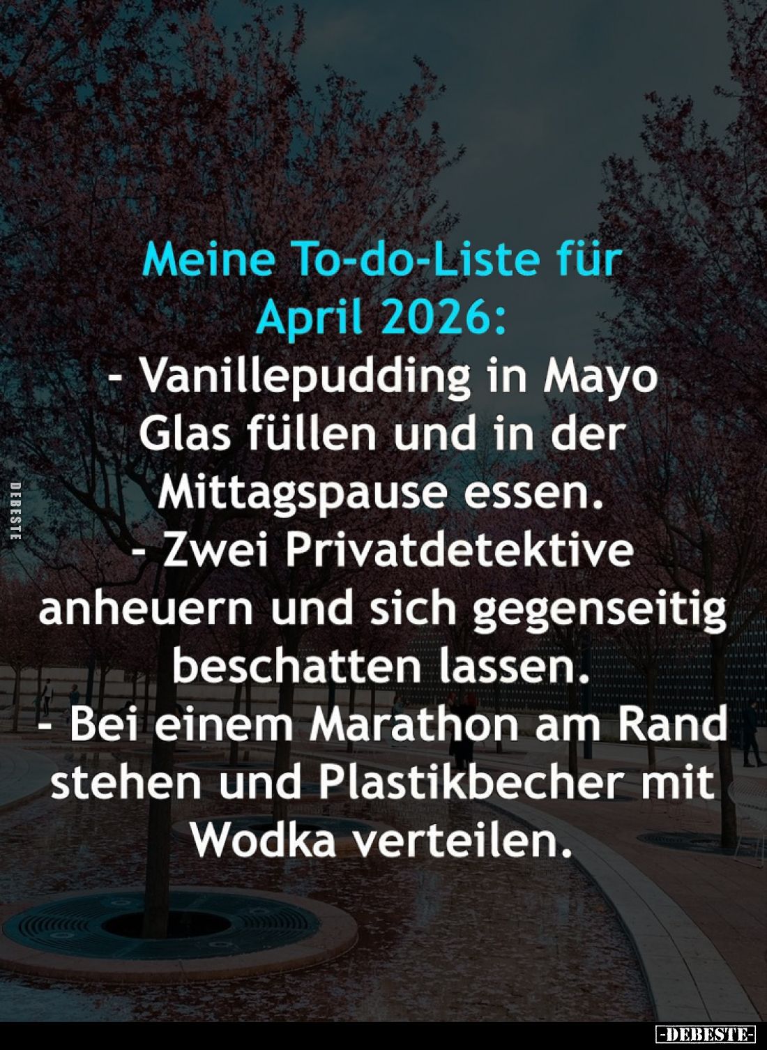 Meine To-do-Liste für April 2026:
- Vanillepudding in Mayo Glas füllen und in der Mittagspause essen.
- Zwei Privatdetektiv...