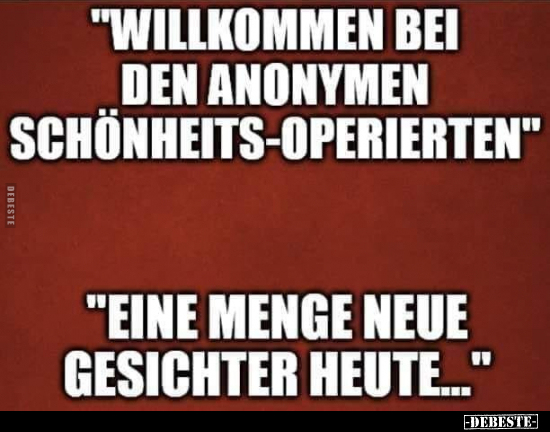 "Willkommen bei den anonymen Schönheits-operierten.." - Lustige Bilder | DEBESTE.de