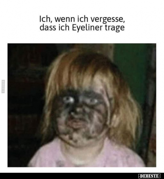 Ich, wenn ich vergesse, dass ich Eyeliner trage