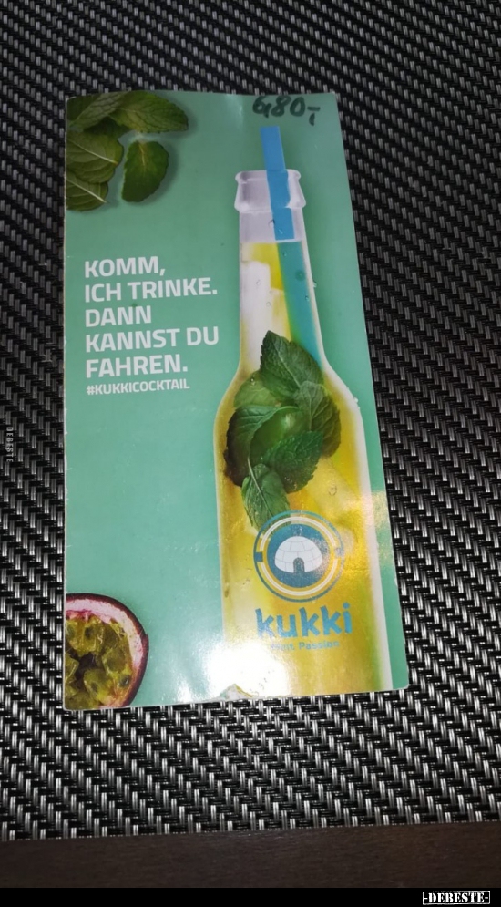 Komm, ich trinke. Dann kannst du fahren..