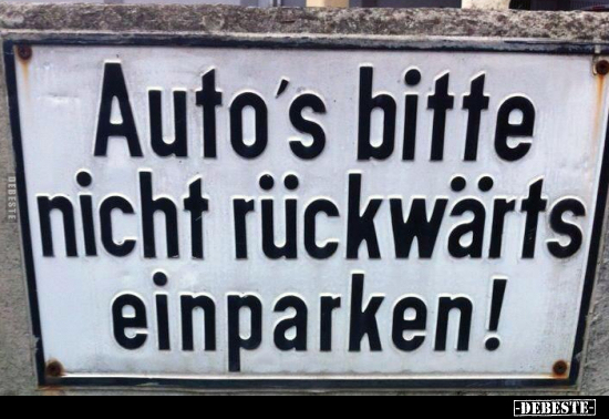 Auto's bitte nicht rückwärts einparken!.. - Lustige Bilder | DEBESTE.de