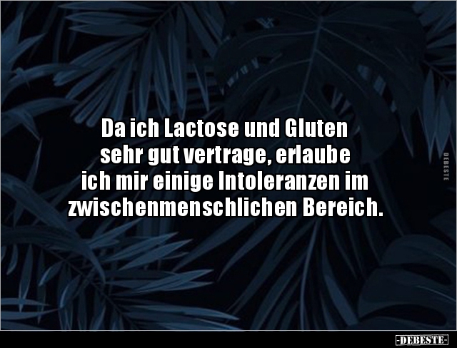 Da ich Lactose und Gluten sehr gut vertrage, erlaube ich.. - Lustige Bilder | DEBESTE.de