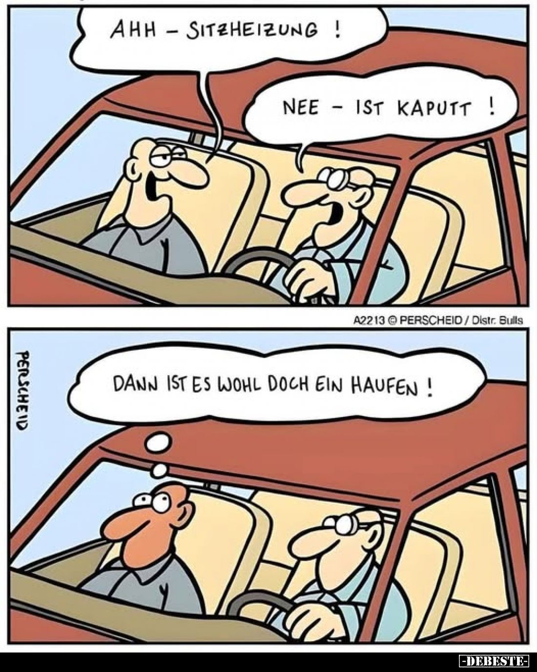 Ahh - Sitzheizung!
Nee - ist kaputt!

Dann ist es wohl doch ein Haufen!