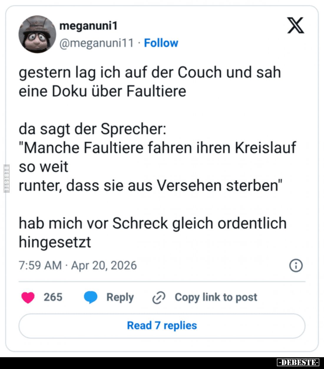 gestern lag ich auf der Couch und sah eine Doku über Faultiere.

da sagt der Sprecher: "Manche Faultiere fahren ihren ...