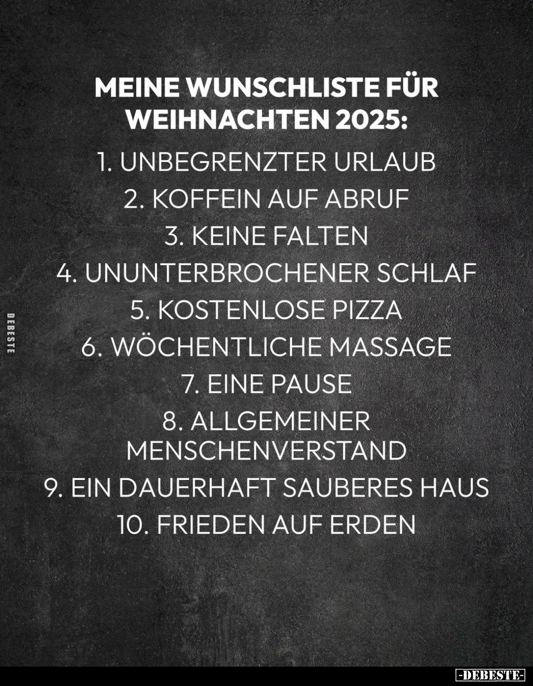 Meine Wunschliste für Weihnachten 2025:
1. unbegrenzter Urlaub;
2. Koffein auf Abruf;
3. keine Falten;
4. ununterbrochene...