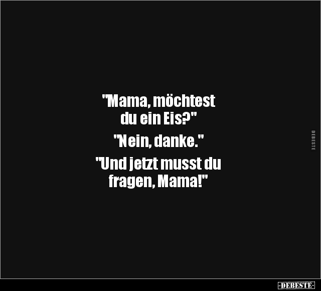 "Mama, möchtest du ein Eis?".. - Lustige Bilder | DEBESTE.de