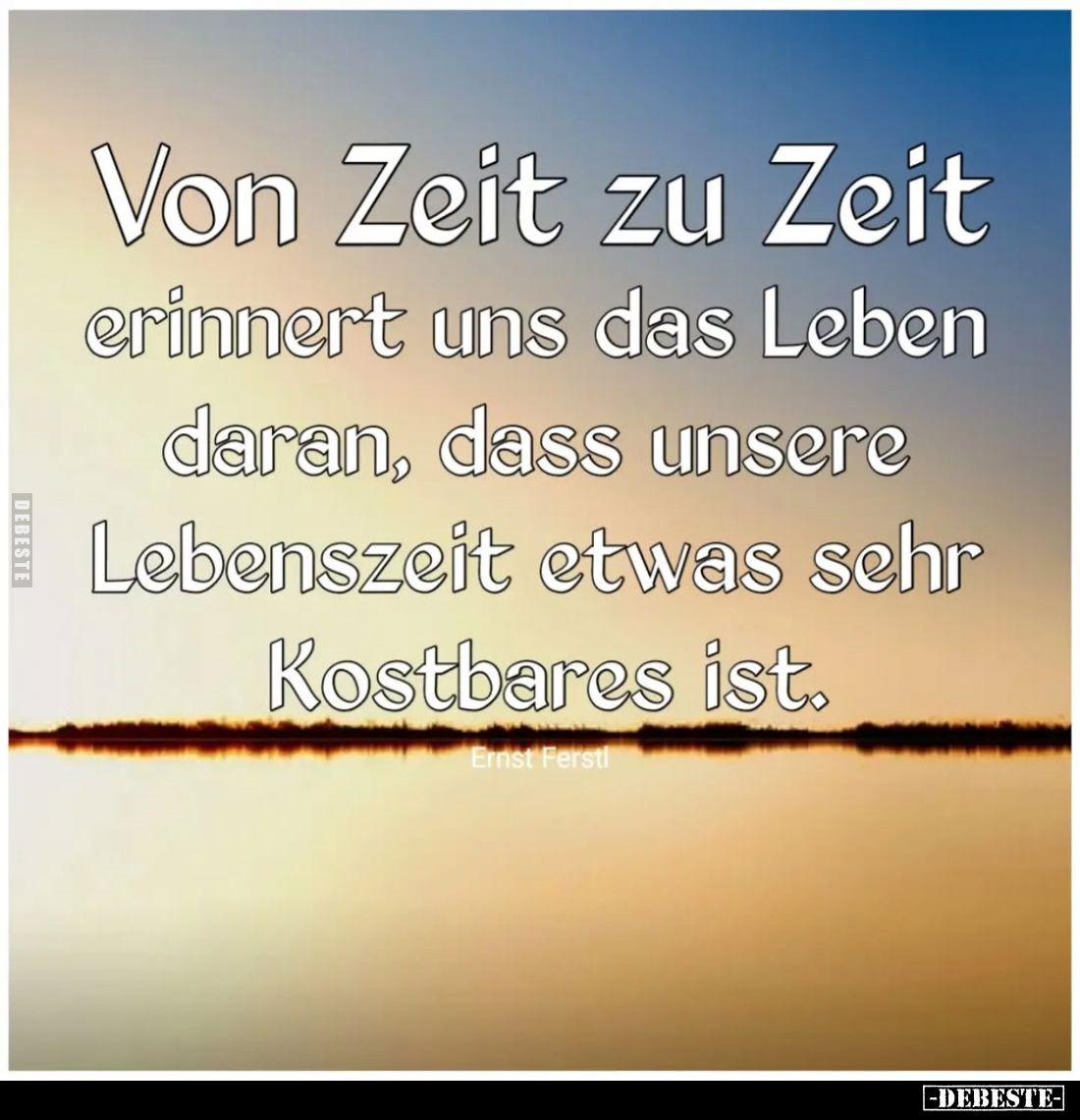 Von Zeit zu Zeit erinnert uns das Leben daran, dass unsere Lebenszeit etwas sehr Kostbares ist.