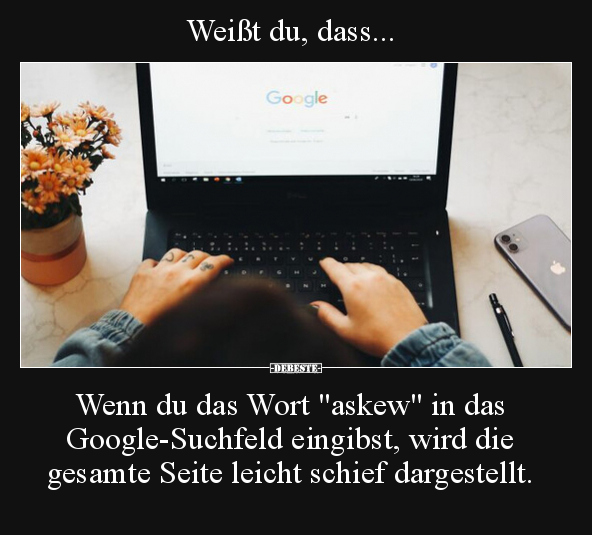 Weißt du, dass... Wenn du das Wort "askew" in das.. - Lustige Bilder | DEBESTE.de