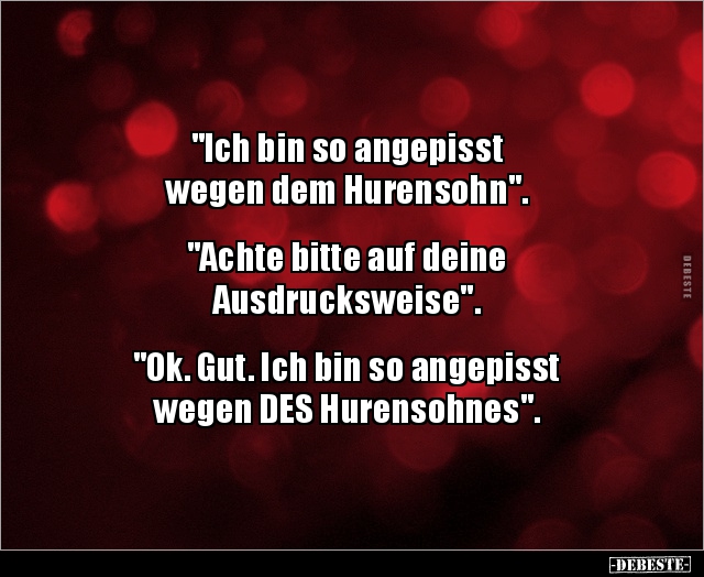 "Ich bin so angepisst wegen dem Hurensohn".. - Lustige Bilder | DEBESTE.de