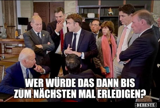 Wer würde das dann bis zum nächsten Mal erledigen?