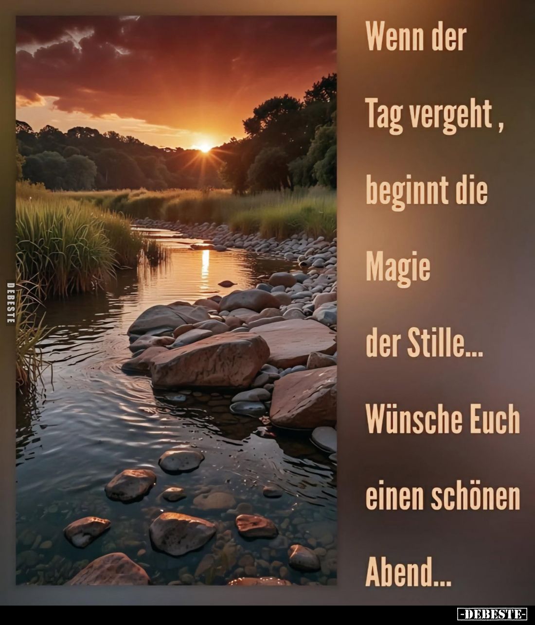 Wenn der Tag vergeht, beginnt die Magie der Stille... -
Wünsche Euch
einen schönen
Abend...