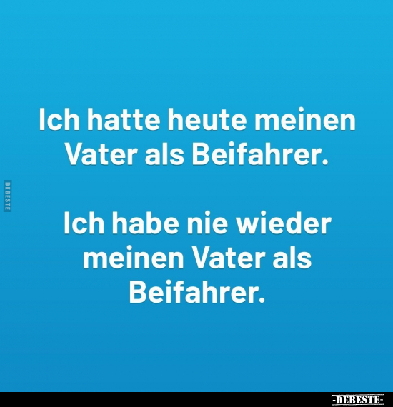 Ich hatte heute meinen Vater als Beifahrer.. - Lustige Bilder | DEBESTE.de