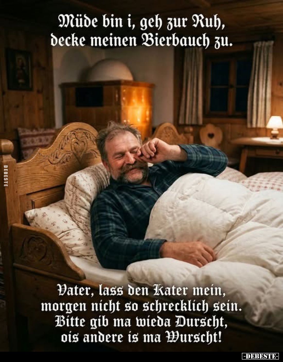Müde bin i, geh zur Ruh, decke meinen Bierbauch zu.. - Lustige Bilder | DEBESTE.de