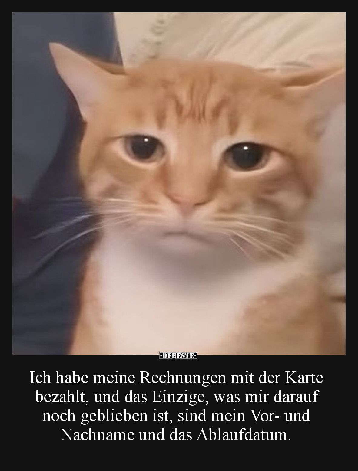 Ich habe meine Rechnungen mit der Karte bezahlt, und das Einzige, was mir darauf noch geblieben ist, sind mein Vor- und Nachn...