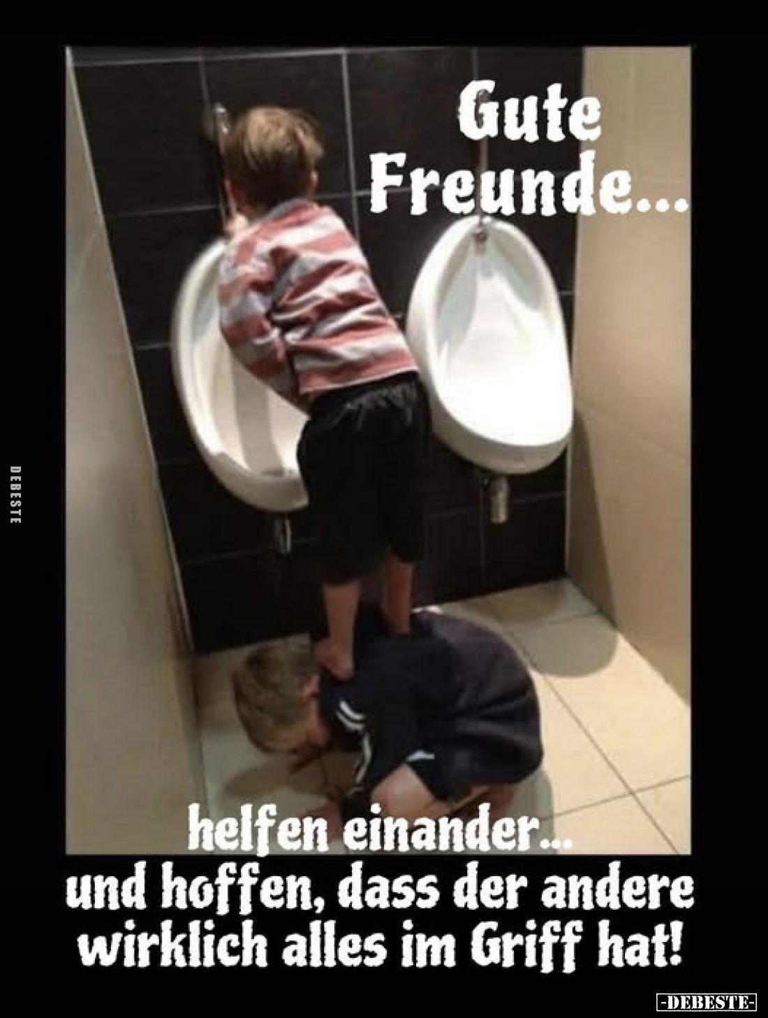 Gute Freunde...
helfen einander.. und hoffen, dass der andere wirklich alles im Griff hat!