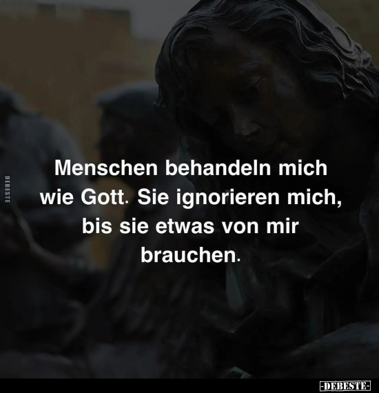 Menschen behandeln mich wie Gott.. - Lustige Bilder | DEBESTE.de