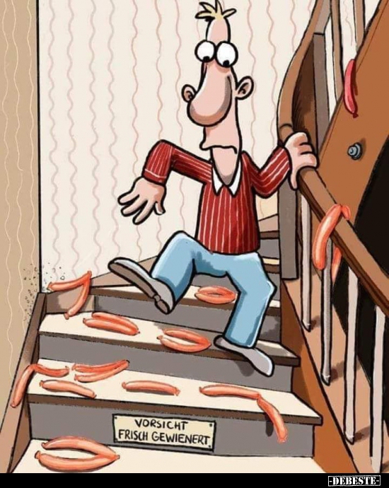 Vorsicht. Frisch gewienert...